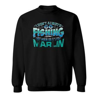 Marlin Fishing Gift For Men And Women Sweatshirt | Mazezy