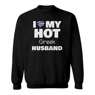 Married To Hot Greece Man I Love My Hot Greek Husband Sweatshirt | Mazezy