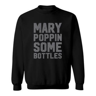 Mary Poppin Bottles Sweatshirt | Mazezy