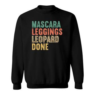 Mascara Leggings Leopard Done For A Mom Mother's Day Sweatshirt | Mazezy