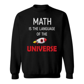 Math Is The Language Of The Universe Understand Math Teacher Sweatshirt - Thegiftio UK