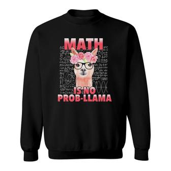 Math Llama Is No Prob Cute Teacher Gift For Women Girl Sweatshirt | Mazezy