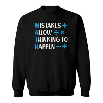 Math Mistakes Allow Thinking To Happen Math Teacher Gift Sweatshirt | Mazezy