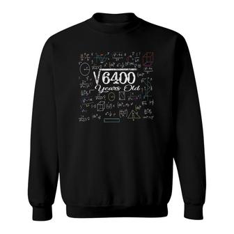 Math Square Root Of 6400 Vintage 80Th Birthday 80 Years Old Sweatshirt | Mazezy