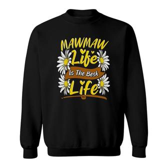 Mawmaw Life Is The Best Life Cute Mawmaw Mothers Day Gifts Sweatshirt | Mazezy