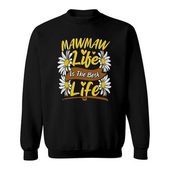 Mawmaw Life Is The Best Life Cute Mawmaw Mothers Day Sweatshirt | Mazezy
