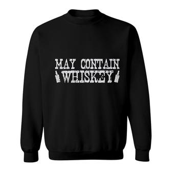 May Contain Whiskey Drinking Humor Sweatshirt | Mazezy