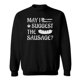 May I Suggest The Sausage Sweatshirt | Mazezy