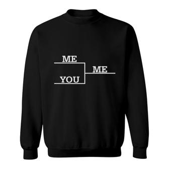 Me Vs You Sweatshirt | Mazezy