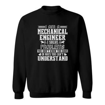 Mechanical Engineer I Solve Problems Sweatshirt | Mazezy