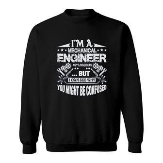 Mechanical Engineer Not A Magician Sweatshirt | Mazezy
