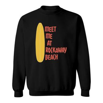 Meet Me At Rockaway Beach Surfboard Sweatshirt | Mazezy