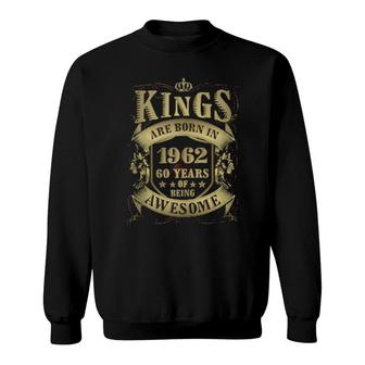 Mens 60Th Birthday Vintage Kings Born In 1962 60 Years Old Sweatshirt | Mazezy