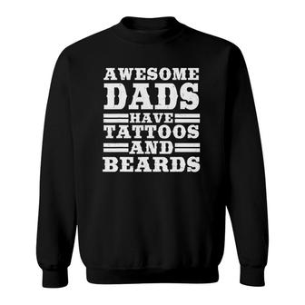 Mens Awesome Dads Have Tattoos And Beards Tattooist Lover Gift Sweatshirt | Mazezy