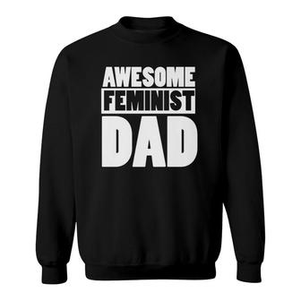 Mens Awesome Feminist Dad Feminist Father's Day Tee Sweatshirt | Mazezy