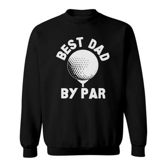Mens Best Dad By Par Golf Ball Golfing Humor Sweatshirt | Mazezy
