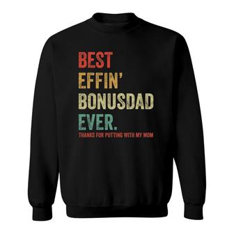 Mens Best Effin’ Bonus Dad Ever Thanks For Putting With My Mom Sweatshirt | Mazezy