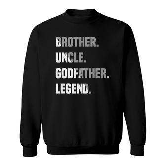 Mens Brother Uncle Godfather Legend Sweatshirt | Mazezy