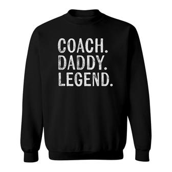 Mens Coaching Gifts Coach Daddy Legend Father's Day Dad Sweatshirt | Mazezy