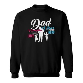 Mens Dad A Son's First Hero A Daughter's First Love Gift Sweatshirt | Mazezy