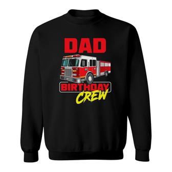 Mens Dad Birthday Crew Firefighter Fire Truck Fireman Birthday Sweatshirt | Mazezy