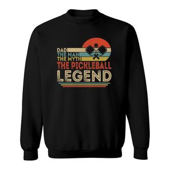 Mens Dad The Man The Myth The Pickleball Legend Sweatshirt | Mazezy