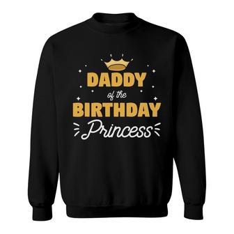 Mens Daddy Of The Birthday Princess Funny Family Girls Party Sweatshirt | Mazezy