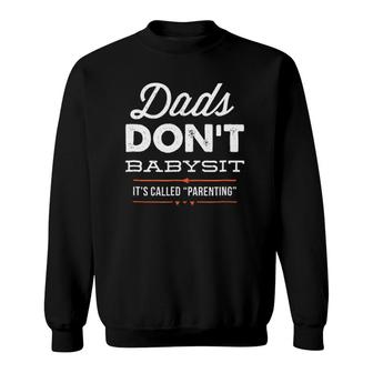 Mens Dads Don't Babysit Parenting For Fathers Day Sweatshirt | Mazezy