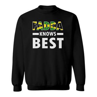 Mens Fadda Knows Best Fathers Day Funny Jamaican Dad Gift Sweatshirt | Mazezy