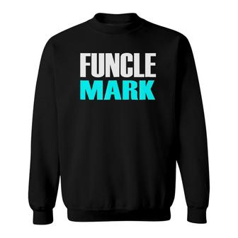 Mens Funcle Mark Gift Birthday Present For Uncle Mark Sweatshirt | Mazezy