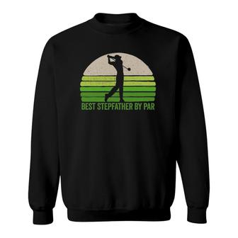Mens Funny Best Stepdad By Par Golf Apparel Father's Day Vintage Sweatshirt | Mazezy