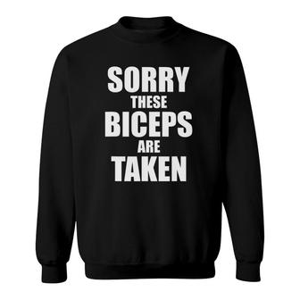 Mens Funny Bodybuilder Sorry These Biceps Are Taken Gym Workout Sweatshirt | Mazezy
