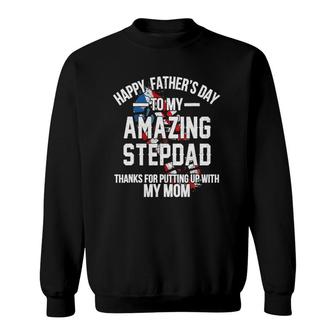 Mens Funny Step Dad Thanks For Putting Up With My Mom Sweatshirt | Mazezy
