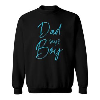 Mens Gender Reveal Dad Says Boy Matching Family Baby Party Sweatshirt | Mazezy