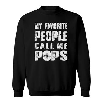 Mens Grandpa Gifts Dad Gifts My Favorite People Call Me Pops Sweatshirt