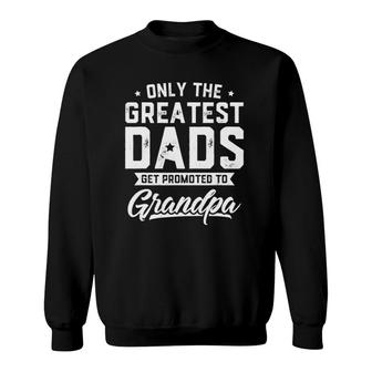 Mens Greatest Dads Get Promoted To Grandpa Father's Day Sweatshirt | Mazezy