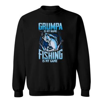 Mens Grumpa Is My Name Fishing Is My Game Fathers Day Gifts Sweatshirt | Mazezy