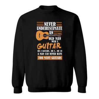 Mens Guitar Dad Gift Never Underestimate An Old Man With Guitar Sweatshirt | Mazezy