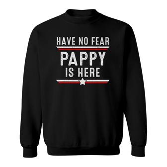 Mens Have No Fear Pappy Is Here Funny Pappy Father's Day Sweatshirt | Mazezy