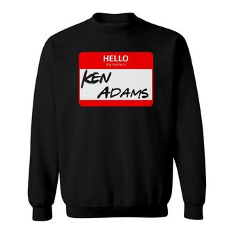 Mens Hello My Name Is Ken Adams Name Tag Sweatshirt | Mazezy