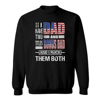 Mens I Have Two Titles Dad And Bonus Dad Flag Clothes Fathers Day Sweatshirt | Mazezy