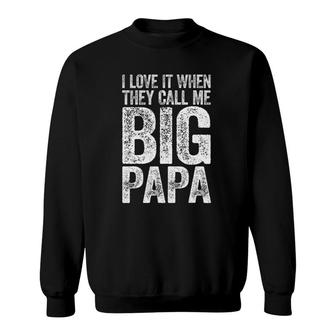 Mens I Love It When They Call Me Big Papa Father's Day Sweatshirt | Mazezy