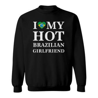 Mens I Love My Hot Brazilian Girlfriend Brazilian Tee Sweatshirt | Mazezy