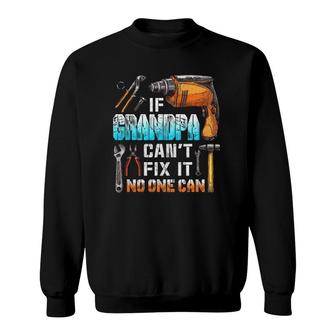 Mens If Grandpa Can't Fix It No One Can Love Father Day Sweatshirt | Mazezy CA