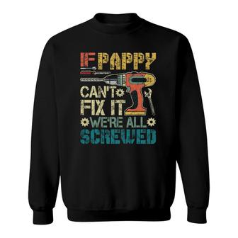 Mens If Pappy Can't Fix It We're All Screwed Funny Fathers Gift Sweatshirt | Mazezy AU