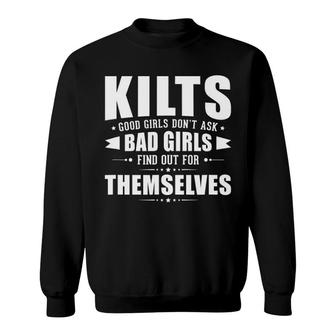 Mens Kilts Good Girls Don't Ask Bad Girls Discover Themselves Sweatshirt | Mazezy