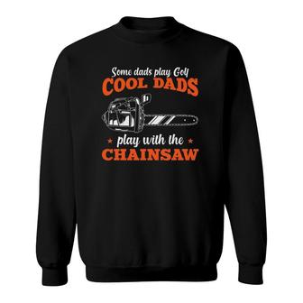 Mens Logger Wood Cool Dads Play With The Chainsaw Father Sweatshirt | Mazezy