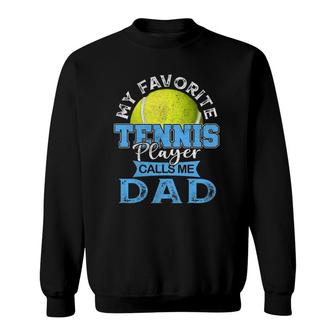 Mens My Favorite Tennis Player Calls Me Dad Usa Father's Day Sweatshirt | Mazezy