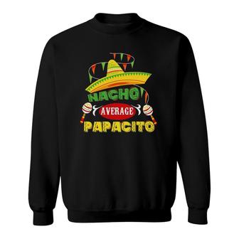 Mens Nacho Average Papacito Dad Funny Father's Day Dad Humor Sweatshirt | Mazezy