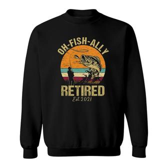 Mens Oh Fish Ally Retired 2021 Funny Fishing Retirement Vintage Sweatshirt | Mazezy